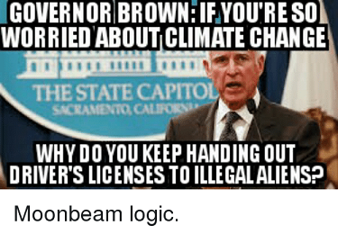 JERRY BROWN AND CALIFORNIA AND ILLEGALS AND CLIMATE